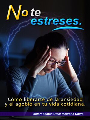 cover image of No te estreses. Cómo liberarte de la ansiedad y el agobio en tu vida cotidiana.